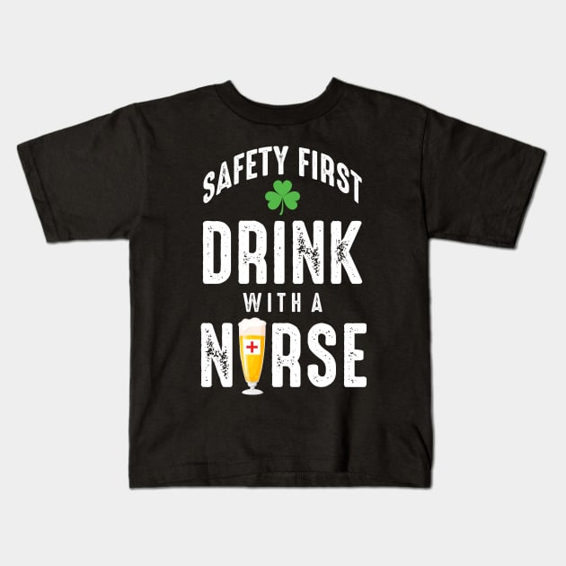 Safety First Drink With A Nurse Kids T-Shirt by monolusi